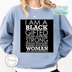 I am a black gifted loving fearless strong woman,strong woman, woman svg, woman shirt, woman gift, black woman svg,