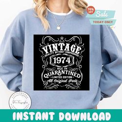 Vintage 1974 age in quarantined limited edition svg, limited edition svg, 1974 birthday svg, png, dxf, eps digital file