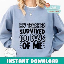 My Teacher Survived 100 Days Of Me, 100 Days of School, 100 Days, 100th Day Of School svg, dxf, jpg, png, Funny 100 Days