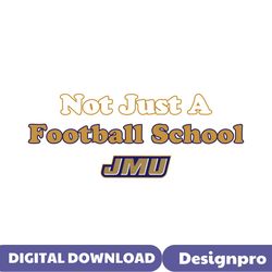 JMU Not Just A Football School NCAA SVG For Cricut Files
