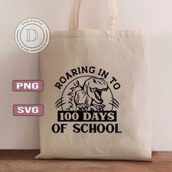 Roaring in To 100 Days Svg, Boy 100 Days of School Shirt SVG, Dinosaur 100 Days SVG, 100 Days Sayings Svg, Cut Files For