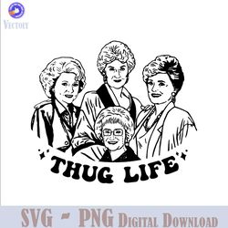 Vintage Golden Girls Thug Life Characters SVG