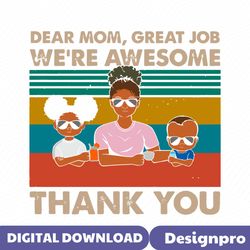 Dear Mom Great Job We Are Awesome Thank You SVG