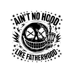 Aint No Hood Like Fatherhood SVG
