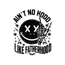 Aint No Hood Like Fatherhood Smiley Face SVG