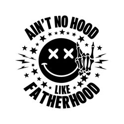 Aint No Hood Like Fatherhood Skeleton Hand SVG