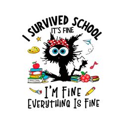 I Survived School Its Fine Im Fine SVG