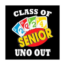 Funny Class Of 2024 Senior Uno Out SVG