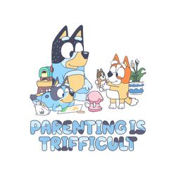 Bluey Family Parenting Is Trifficult SVG