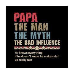 Papa The Man The Myth The Bad Influence SVG
