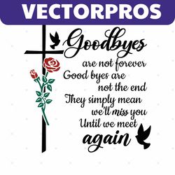 Goodbyes Are Not Forever Svg, In Loving Memory For Loss