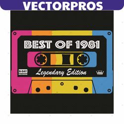 Best Of 1981 Mixtape Legendary Edition 40th Svg, Birthday Svg, Best Of 1981 Svg, 1981 Mixtape Svg, 40th Birthday Svg, 40
