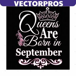 Queens Are Born In September Svg, Birthday Svg, September Birthday, September Queen Svg, Born In September, Sep Birthday