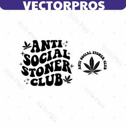 Anti Social Stoner Club Svg, Funny Weed Svg, Sarcastic Svg, Trendy Hoodie Svg, Weed Lovers Svg, Stoner Shirt Svg, Popula