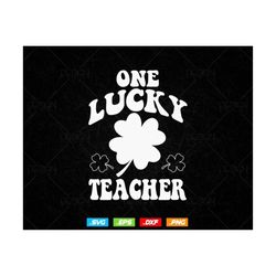 One Lucky Teacher Retro St Patrick&39s Day Svg Png, Funny Saint Patricks Day T shirts, Irish Shamrock Teachers Day Gifts