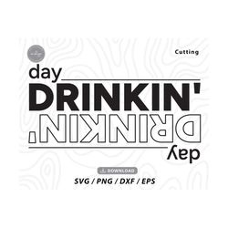 Day Drinkin' SVG,Day Drinking SVG,Alcohol svg, Camping svg,Summer Svg,popular svg,day drinking shirt svg,svg files for cricut