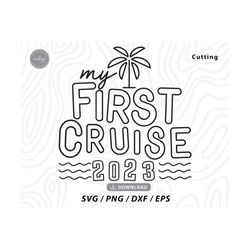 My First Cruise 2023 SVG,family cruise svg,kids cruise shirt svg,cruise shirt svg,cruising svg,cruise ship,svg files for cricut