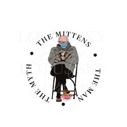 Bernie The Man The Myth The Mittens | Ready To Press | Sublimation Heat Press Design | Transfer