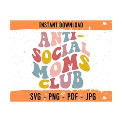 Anti Social Moms Club SVG, Mom SVG, Mom PNG, Mama svg, Mama png, mama design, Antisocial mom svg, Mom Instant Download File
