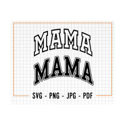 Mama Svg Cut Files, Mom Life, Mom Svg, Mama Png, Mama Tshirt, Mama Shirt, Motherhood Svg, Cricut Cut file, Trendy Svg, College Font Mama Svg