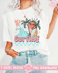 Let's Go Surfing PNG, Summer PNG Sublimation, Groovy Summer Design for Shirt, Summer Beach Design, Retro Summer Sublimat