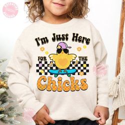 I'm Just Here For The Chicks Easter Toddler shirt, Kids Easter png, Boys Girl Easter png, Easter Bunny, Retro Easter png