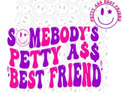 Somebody's PETTY ASS best friend color png