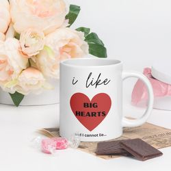 I Like Big Hearts and I Cannot Lie Valentine's Day Coffee Mug