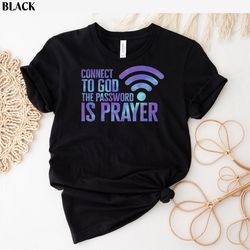 christian shirt, connect to god the password is prayer tee, christianity gift ideas, inspirational faith, jesus christia