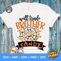 Will Trade Brother For Candy Svg | Girl Halloween Svg | Funny Halloween | Kids Halloween Shirt Svg | Children Svg | Tric