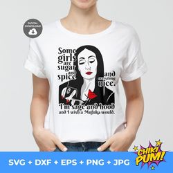 Some girls are sugar and spice 1 svg, Quotes & Sarcasm SVG, Morticia Addams SVG, SVG file for Cricut