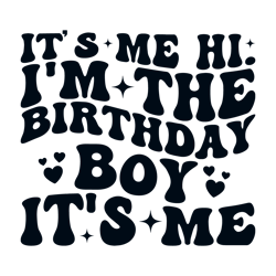 Its Me Hi Im The Birthday Boy SVG