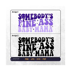Somebody's fine ass baby mama png svg, Funny Sports Mama Svg, Mama Love Svg, Moms Shirt Svg, Cricut Svg, Digital file, S