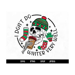 I Don't Do Winter Very Well Svg Png Dxf Jpeg, Skeleton Drink Coffee svg, Skeleton Christmas Svg, Retro Christmas Png, Wi