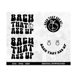 Bach That Ass Up Svg Png, Bridal Party Svg, Bridal Shower Svg, Bachelorette Party Svg, Bachelorette Shirts, Bride Bach s