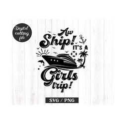 Aw Ship It's a Girls Trip Svg Png, Girls Summer Vacation 2023 Svg, cruise svg, Summer Vacay Svg, Cricut svg, Cricut file