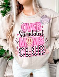 Over stimulated moms club png, overstimulated png, anxiety png, trendy mom png, mom life png, overstimulated sublimation