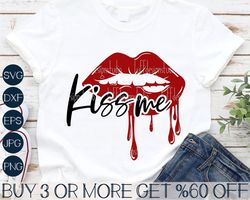Funny Valentine SVG, Dripping Lips SVG, Kiss Me SVG, Sarcastic Valentines Day Shirt Svg Files For Cricut, Sublimation De