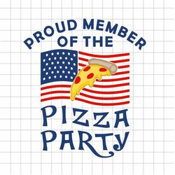 Proud member of the pizza party Svg, Pizza party SVG, Pizza cake Independence Day SVG, 4th of July Pizza SVG, Pizza amer