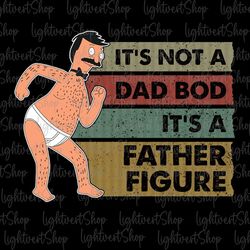 It's Not A Dad Bod It's A Father Figure Png, Happy Father's Day Png, Papa Set Png, Baby Daddy Png, Family For Shirts, Ne