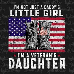 I'm Not Just Daddy's Little Girl Png, I'm A Veteran's Daughter Png, America Flag Design Png, Happy Father's Day, Sublima