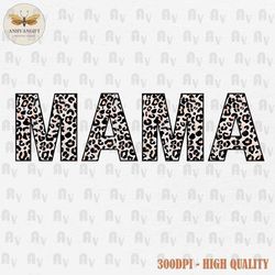 Leopard Mama SVG PNG, Women Mama Shirt Svg, Mama Svg, Trendy Mama Sublimation, Mama Gift Svg, Mama Shirt, Mother's Day P