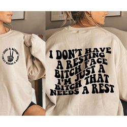 I Don't Have A Resting Bitch Face I'm Just A Bitch That Needs A Rest Png, Svg Cutting File, Funny Png, Adult Humor Png,