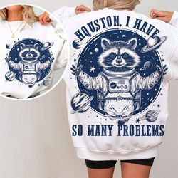 Houston, I Have So Many Problems Funny Raccoon In Space Vintage Animal Quotes and Sayings Space Lovers,png designs,funny