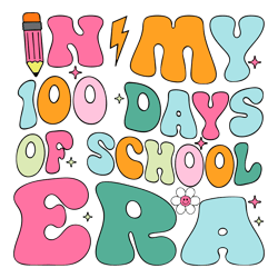 In My 100 Days Of School Era SVG, 100 Days Of School Teacher, In My 100 Day of School Era Svg, Instant Download