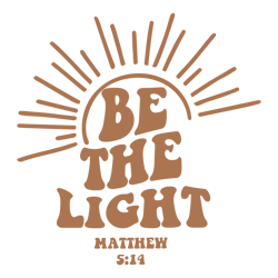 Be The Light Svg Png, Mathew 5:14, Bible Verse Shirt Svg