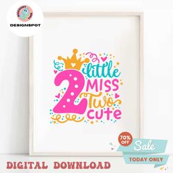 Little Miss Two Cute SVG Birthday Cut File for Cricut, Silhouette, 2 Years Old, Second Birthday, SVG for Girls, Girl Tod