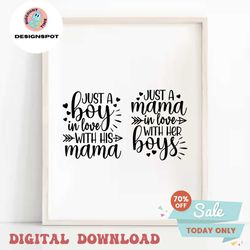 Just A Boy In Love With His Mama, Just A Mama In Love With Her Boys Instant Digital Downloads svg, png, dxf, and eps