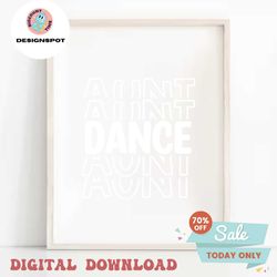 Dance Aunt Svg | Dance Auntie Svgs | Dancer Shirt Svgs | High School Dance Team | Matching Dance Designs
