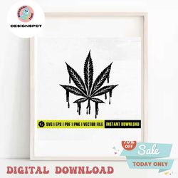Dripping Cannabis Leaf SVG | Marijuana SVG | Smoking Joint Svg | Weed Cut Files | Weed T Shirt Decor Decals Wall Art | C
